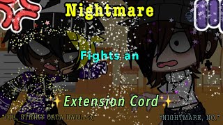 Nightmare Fights an Extention Cord at 3AM 😙 [upl. by Gnim139]