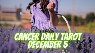 Cancer Daily Tarot Forecast December 5 2023 [upl. by Enylecoj234]