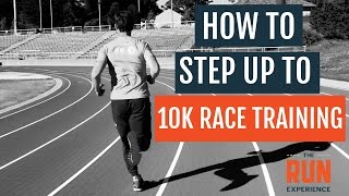 How To Step Up To 10K Race Training [upl. by Olracnaig]