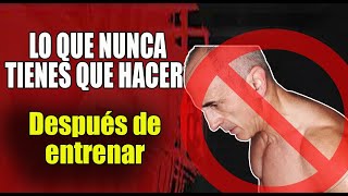 ❌ 7 Cosas que NO debes hacer después de Entrenar ❌ [upl. by Barclay]