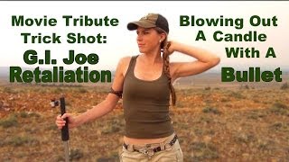 Blowing Out A Candle With A Bullet  GI JOE Movie Tribute Trick Shot • Kirsten Joy Weiss [upl. by Alyakem495]