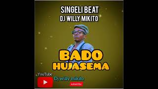 SINGELI BEATBADO HUJASEMABY DJ WILLY MTOTO MBAYA [upl. by Ahsekel]