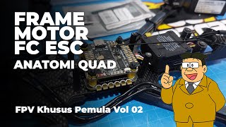 FPV Untuk Pemula Anatomi Quad  Basic Vol 2  Belajar FPV [upl. by Rosanne337]