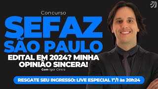 CONCURSO SEFAZ SP EDITAL EM 2024 MINHA OPINIÃO SINCERA Igor Cintra [upl. by Lindbom]