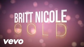 Britt Nicole  Gold Lyrics [upl. by Llenad806]