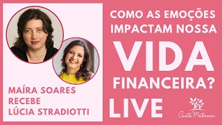 Como as emoções impactam nossa vida financeira  Live com Lúcia Stradiotti [upl. by Jodie]