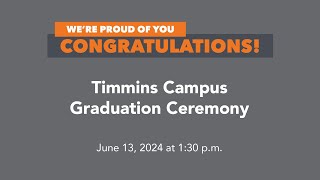 Timmins Campus  Graduation Ceremony June 13 Afternoon [upl. by Nivled]