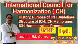 International Council for Harmonization  ICH  History Purpose Body amp Process  QA  BP606T  L4 [upl. by Karola]