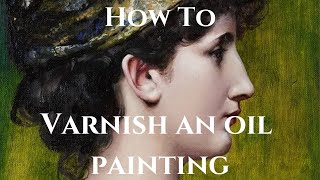 How To Varnish An Oil Painting With Satin Gamblin Gamvar Varnish [upl. by Notac]