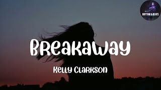 Breakaway  Kelly Clarkson Lyrics [upl. by Kirstin]