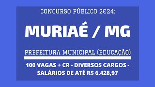 Saiu Edital do Concurso da Prefeitura de Muriaé  MG  2024 Cargos da Educação  100 vagas e CR [upl. by Winny]