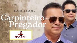 Daniel amp Samuel  Carpinteiro Pregador  Com Letra  4K [upl. by Eedrahc]