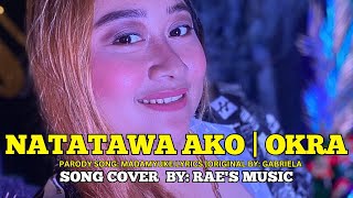 OKRA SONG  NATATAWA AKO  PARODY BY GABRIELA  MADAM YUKE CIVER BY RAES MUSIC [upl. by Gillett327]