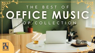 Best of Music for Office – Music At Work Pop Collection [upl. by Rebmaed876]