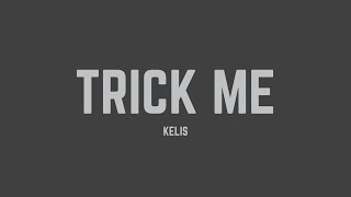 Kelis  Trick Me Lyrics [upl. by Venetia442]