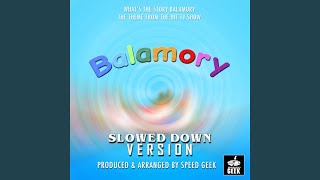 Whats The Story Balamory From quotBalamoryquot Slowed Down [upl. by Chip]