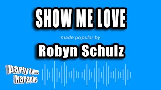 Robyn Schulz  Show Me Love Karaoke Version [upl. by Norabel]