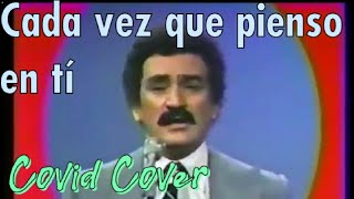 Cada vez que pienso en tí covercovid version Alvarez Guedes [upl. by Minna]