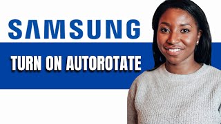 HOW TO TURN ON AUTOROTATE ON SAMSUNG [upl. by Otrebor]