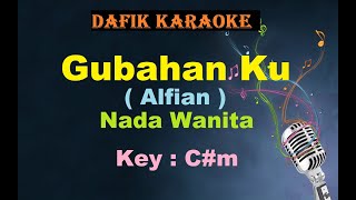 Gubahanku Karaoke Alfian Nada WanitaCewek Female Key Cm Lagu Nostalgia Tembang Kenangan [upl. by Reteip]