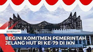 Begini Komitmen Pemerintah Jelang HUT RI ke79 di Ibu Kota Nusantara [upl. by Yneffit]