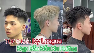 IVY LEAGUE  Top 5 Kiểu Tóc Nam Ngắn Chiến Nhất 2024 [upl. by Nolyk]