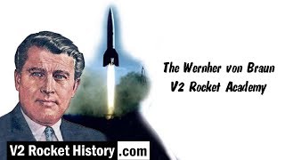 The Wernher von Braun V2 Rocket Academy [upl. by Jer874]