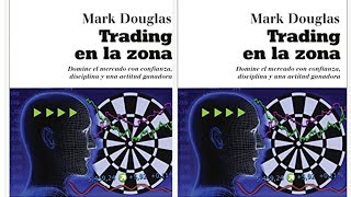 2023 TRADING EN LA ZONA quotAUDIO LIBROquot Mark Douglas TODO TRADER debe de escuchar [upl. by Fidelia]