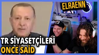 Elraeann türk siyasetçiler once said İzliyor [upl. by Saberio]