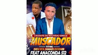 DJ MUSCADOR feat ANACONDA 512 Dieu na jamais dormi [upl. by Larson590]