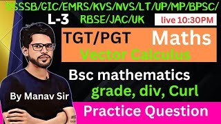 L3 TGT PGT maths 2024 2025  DSSSB  Lt  GIC  Vector calculus grade div Curl By manav sir [upl. by Remle]