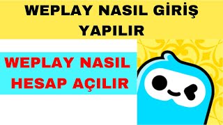 Weplay Hesap Açma  Weplay Nasıl Giriş Yapılır [upl. by Aihtennek442]