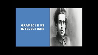 Gramsci e os intelectuais [upl. by Ibrek]