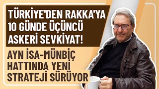 TÜRKİYEDEN RAKKAYA 10 GÜNDE ÜÇÜNCÜ ASKERİ SEVKİYAT AYNİSAMÜNBİÇ HATTINDA YENİ STRATEJİ SÜRÜYOR [upl. by Juliann]