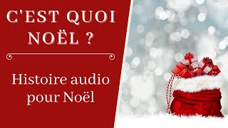 Cest quoi Noël   Histoire Noël maternelle  Histoire audio enfant [upl. by Itnuahsa]