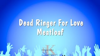 Dead Ringer For Love  Meatloaf Karaoke Version [upl. by Vinson32]