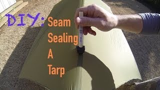 DIY Gear Tips Seam Sealing A Tarp [upl. by Naimad828]