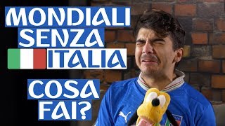 MONDIALI SENZA ITALIA COSA FAI [upl. by Esau]