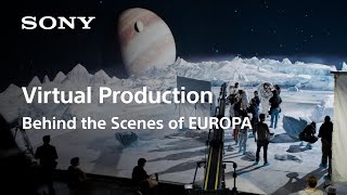 Behind the Scenes of EUROPA  Virtual Production  Sony Official [upl. by Ateekram]