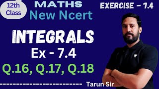 Class 12 Maths  Integrals  Ex 74  Q16 Q17 Q18  NCERT [upl. by O'Carroll429]