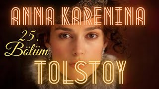 Anna Karenina  Tolstoy Sesli Kitap 25 Bölüm seslikitap seslikitapdinle [upl. by Idnar]