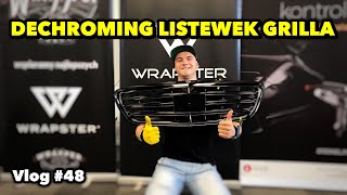 Dechroming Listewek GRILLA  Wrapster  Vlog 48 [upl. by Erikson]