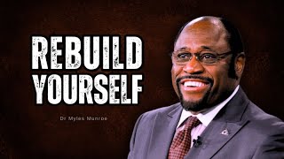 Myles Munroe  quotREBUILD YOURSELFquot [upl. by Novahs]