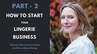 How to Start a Lingerie Business Part 2 of 2  Asi Efros amp Ilona Shariga Founder of Ms Pomelo [upl. by Burta430]