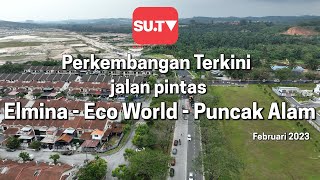 Update terkini jalan Pintas Elmina  Eco World  Puncak Alam Saujana Utama bypass [upl. by Alyahs]