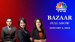 Bazaar The Most Comprehensive Show On Stock Markets  Full Show  January 4 2024  CNBC TV18 [upl. by Okomom]