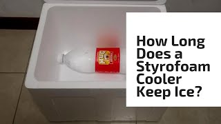 How Long Does a Styrofoam Cooler Keep Ice [upl. by Yennaiv]