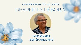 Desperta Débora  Missionária Edméia Williams 24102023 [upl. by Fleur52]