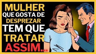 Como Acabar Com o Desprezo de Uma Mulher e Fazêla se Arrepender das Suas Atitudes [upl. by Ramo895]