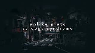 unlike pluto  scrooge syndrome slowed  reverb [upl. by Pleasant440]